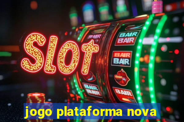 jogo plataforma nova